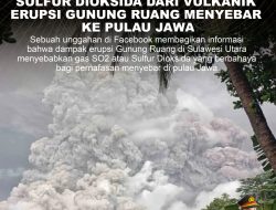 KLARIFIKASI HOAX – MISLEADING CONTENT SULFUR DIOKSIDA DARI VULKANIK ERUPSI GUNUNG RUANG MENYEBAR KE PULAU JAWA