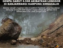 GEMPA GARUT 6.5SR AKIBATKAN LONGSOR DI BANJARWANGI KAMPUNG SIRNAGALIH