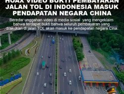 HOAX – FABRICATED CONTENT  HOAX VIDEO BUKTI PEMBAYARAN JALAN TOL DI INDONESIA MASUK PENDAPATAN NEGARA CHINA