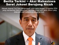 [SALAH] Berita Terkini – Aksi Mahasiswa Seret Jokowi Berujung Ricuh