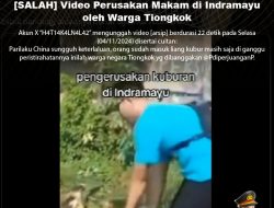 [SALAH] Video Perusakan Makam di Indramayu oleh Warga Tiongkok