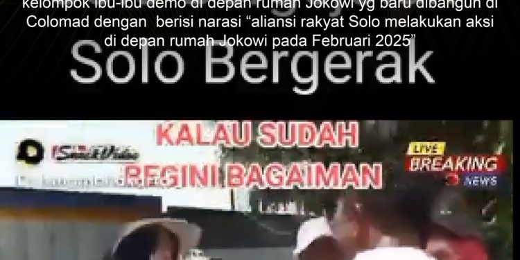 KLARIFIKASI HOAX – FALSE CONTEXT  [SALAH] Aliansi Rakyat Solo Melakukan Aksi di Depan Rumah Jokowi Februari 2025
