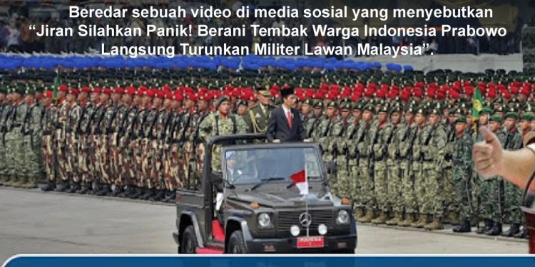KLARIFIKASI HOAX – MISLEADING CONTENT [SALAH] Prabowo Kerahkan Militer Imbas WNI Ditembak Mati Polisi Malaysia
