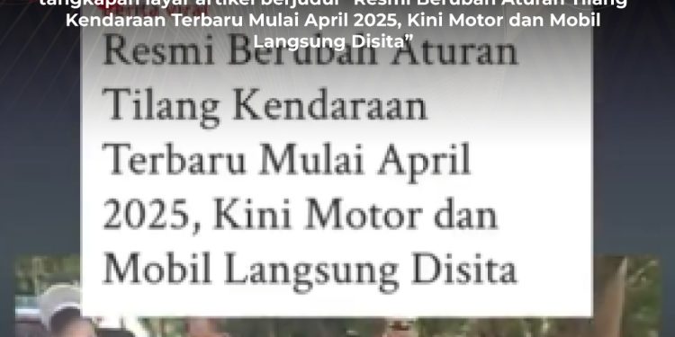 KLARIFIKASI HOAX – MISLEADING CONTENT [SALAH] Aturan Tilang Terbaru: Kendaraan Langsung Disita