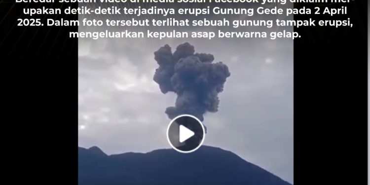 [HOAKS] Detik-Detik Erupsi Gunung Gede 2 April 2025