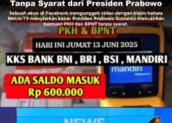 KLARIFIKASI HOAX – MISLEADING CONTENT [SALAH] : Video Metro TV Menyiarkan Bansos Tanpa Syarat dari Presiden Prabowo