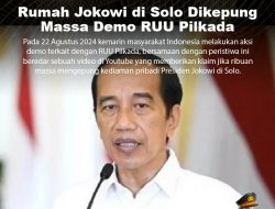 [SALAH] Rumah Jokowi di Solo Dikepung Massa Demo RUU Pilkada