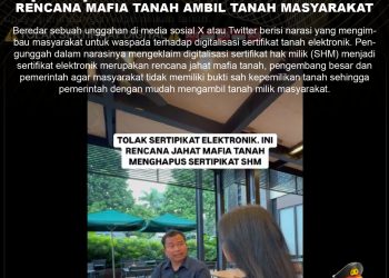 [HOAKS] SERTIFIKAT ELEKTRONIK MERUPAKAN RENCANA MAFIA TANAH AMBIL TANAH MASYARAKAT