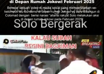 KLARIFIKASI HOAX – FALSE CONTEXT  [SALAH] Aliansi Rakyat Solo Melakukan Aksi di Depan Rumah Jokowi Februari 2025
