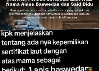 [HOAKS] Pemilik Sertifikat Laut Atas Nama Anies Baswedan dan Said Didu