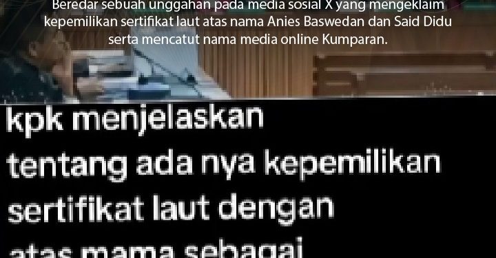 [HOAKS] Pemilik Sertifikat Laut Atas Nama Anies Baswedan dan Said Didu