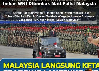 KLARIFIKASI HOAX – MISLEADING CONTENT [SALAH] Prabowo Kerahkan Militer Imbas WNI Ditembak Mati Polisi Malaysia