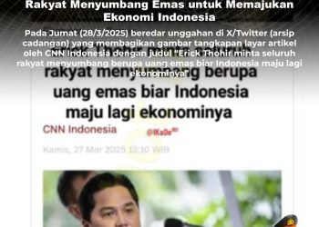 [SALAH] Erick Thohir Meminta Seluruh Rakyat Menyumbang Emas untuk Memajukan Ekonomi Indonesia