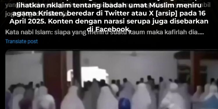 KLARIFIKASI HOAX – FALSE CONTEXT [SALAH] Video Ibadah Umat Muslim yang Diklaim Meniru Cara Kristen