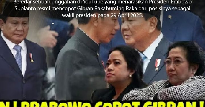[HOAKS] Presiden Prabowo Resmi Copot Wakil Presiden pada Akhir April 2025