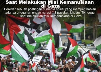 KLARIFIKASI HOAX – FABRICATED CONTENT 41 Pasukan Khusus TNI Gugur Saat Melakukan Misi Kemanusiaan di Gaza