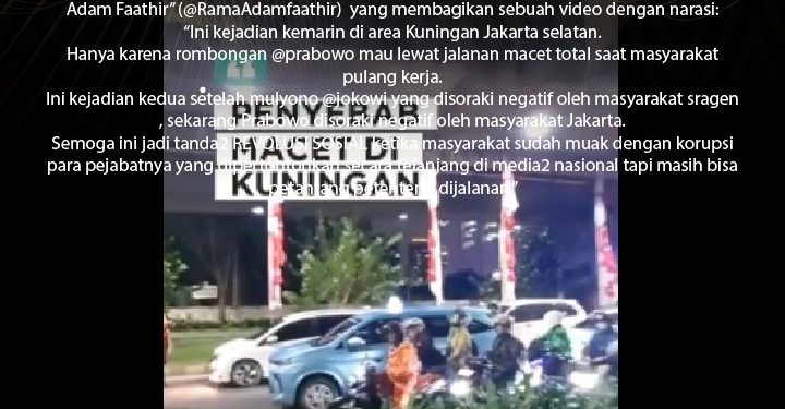 [SALAH] Jalanan Macet Total karena Rombongan Prabowo Mau Lewat