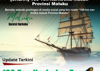 KLARIFIKASI HOAX – FABRICATED CONTENT  [SALAH] 100 Ton Narkotika Masuk Provinsi Maluku