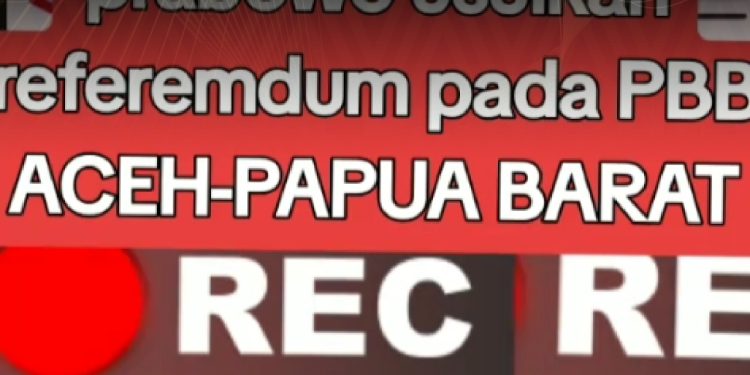 KLARIFIKASI HOAX – MISLEADING CONTENT [SALAH] Prabowo Usulkan Referendum di Aceh dan Papua Barat
