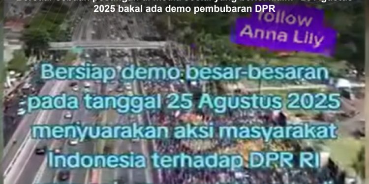 KLARIFIKASI HOAX – FABRICATED CONTENT [SALAH] 25 Agustus 2025 Bakal Ada Demo Pembubaran DPR