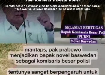KLARIFIKASI HOAX – MISLEADING CONTENT  [SALAH] Prabowo Tunjuk Novel Baswedan Jadi Komisaris Besar Polisi