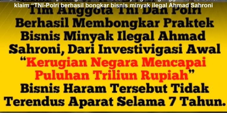 KLARIFIKASI HOAX – FABRICATED CONTENT  [SALAH] TNI-Polri Berhasil Bongkar Bisnis Minyak Ilegal Ahmad Sahroni