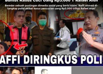 KLARIFIKASI HOAX – MANIPULATED CONTENT  [SALAH] Raffi Ahmad Ditangkap Polisi, Buntut Kasus Cuci Uang Rp3.000 T Rafael Alun