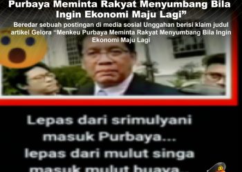 KLARIFIKASI HOAX – MANIPULATED CONTENT [SALAH] Judul Artikel Gelora “Menkeu Purbaya Meminta Rakyat Menyumbang Bila Ingin Ekonomi Maju Lagi”